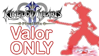 I Beat Kingdom Hearts 2 with ONLY Valor Form...