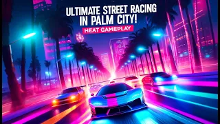 🔥 Ultimate Street Racing in Palm City! | Need for Speed Heat Gameplay