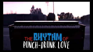 The Rhythm of Punch-Drunk Love