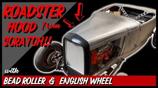 How To Make a Hot Rod Hood from Scratch for a Roadster - Using the English Wheel & Bead Roller!!