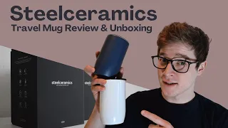 Steelceramics Travel Mug (Review & Unboxing)