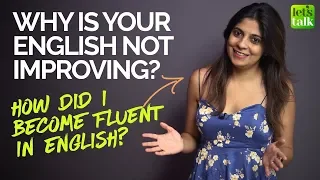 Why can’t I Speak Fluent English with confidence? 1 Trick to speak English Fluently and confidently