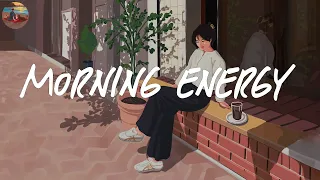 Morning energy ☀️ Songs to boost your energy up ~ Good vibes only