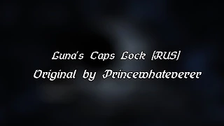 nT feat. Fobos - Luna's Caps Lock [RUS] (Original by Princewhateverer)