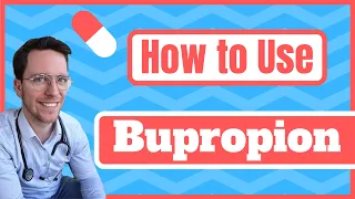 How and When to use Bupropion? (Wellbutrin, Zyban) - Medical Doctor Explains