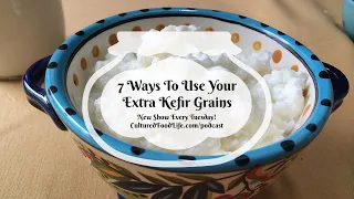 Podcast Episode 171: 7 Ways To Use Your Extra Kefir Grains