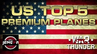 War Thunder: US TOP 5 Premium Planes!