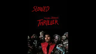 Slowed(Michael Jackson)thriller(extra slow)