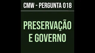 Pergunta #018 - Obras da providência de Deus: preservação e governo - Catecismo Maior de Westminster