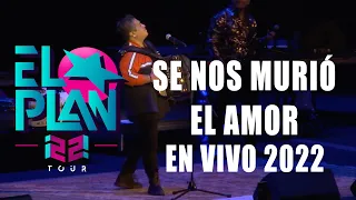 El Plan - Se nos murió el amor (En vivo) Auditorio Pabellón M, 2022