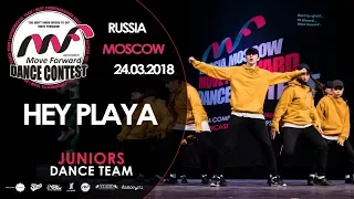 Hey Playa | TEAM JUNIORS | MOVE FORWARD DANCE CONTEST 2018 [OFFICIAL 4K]