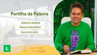 Sorrindo pra Vida (02/05/2023) Partilha da Palavra com Márcio Mendes