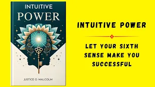 Intuitive Power: Let Your Sixth Sense Make You Successful (Audiobook)