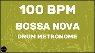 Bossa Nova | Drum Metronome Loop | 100 BPM