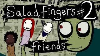Salad Fingers 2: Friends