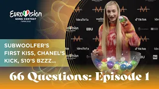 66 Questions: Subwoolfer's first kiss, Chanel's kick, S10's Bzzz... | Eurovision 2022 | Ep 1