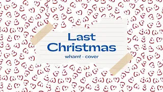 LAST CHRISTMAS - WHAM! (COVER)