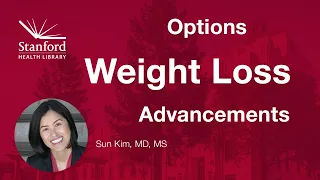 Weight Loss Medications: Stanford Doctor Discusses Options and Advancements