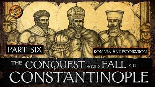 Conquest and Fall of Constantinople - Part 6 - Second Crusade & Komnenian Restoration