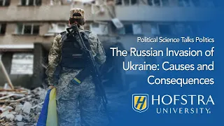 Political Science Talks Politics: The Russian Invasion of Ukraine: Causes and Consequences