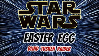 Star Wars Easter Eggs: Blind Tusken Raider??