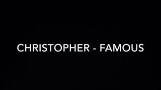 Christopher - Famous (lyrics)