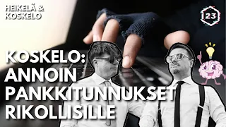 Koskelo: Annoin pankkitunnukset rikollisille | Jakso 331 | Heikelä & Koskelo 23 minuuttia