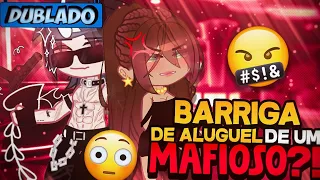 [DUBLADO] Barriga De ALUGUEL De Um MAFIOSO?! 😫 | Mini Filme | Gacha Life