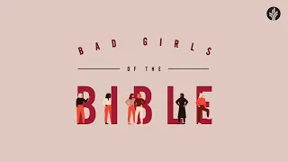 Bad Girls of The Bible (Part 2) on Discover the Word