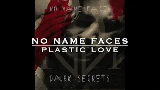 NO NAME FACES - PLASTIC LOVE