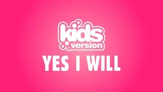 Kids Version - Yes I Will (Official Lyric Video)