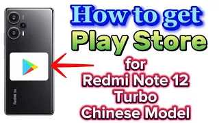 How to get Google Play Store for Xiaomi Redmi Note 12 Turbo phone Chinese model