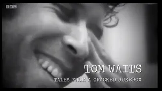 Tom Waits: Tales from a Cracked Jukebox (BBC Documentary)