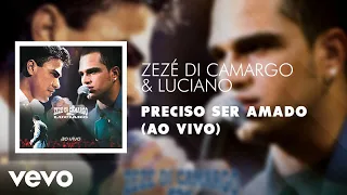 Zezé Di Camargo & Luciano - Preciso Ser Amado (Ao Vivo) (Áudio Oficial)