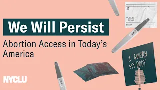 We Will Persist: Abortion Access in Today's America