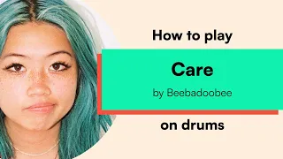 How to play 'Care' by Beebadoobee on drums / Drum Sheet Music