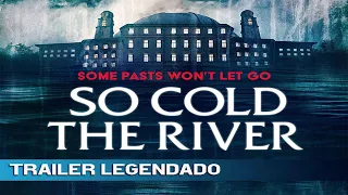 So Cold The River 2022 trailer legendado TubTrailers