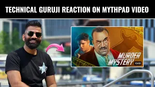 Technical Guruji's Reaction On Mythpad New Video "Can ACP Solve this Mystery" Gaurav Chaudhary