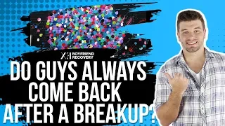 Do Guys Always Come Back After A Breakup? (Only If You Do This...)