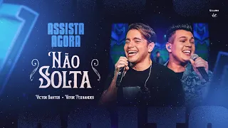 Victor Santos e Vitor Fernandes - Não Solta [DVD Apaixonando os Corações]