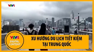 Xu hướng du lịch tiết kiệm tại Trung Quốc | VTV4