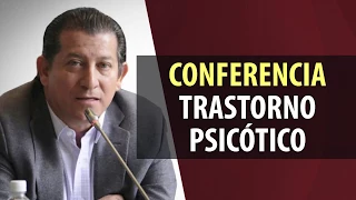 Trastornos Psicóticos / Conferencia