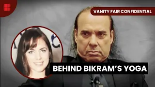Bikram's Betrayal - Vanity Fair Confidential - S03 EP09 - True Crime