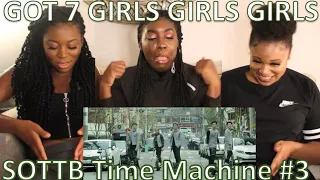 SOTTB Time Machine #3: GOT7 "Girls Girls Girls" M/V LIVE Rate & Reaction