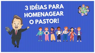 DIA DO PASTOR: 3 Idéias para homenagear o Pastor!