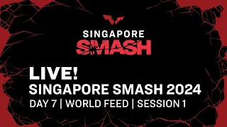 LIVE! | Infinity ∞ Arena | Day 7 | Singapore Smash 2024 | World Feed | Session 1