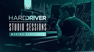 Hard Driver Studio Sessions | #6 Making Screeches