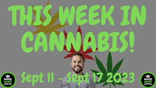 This Week in Cannabis News - Sept 11 to Sept 17 2023