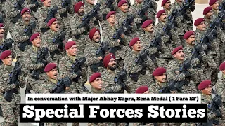 Special Forces Stories! - Major Abhay Sapru, Sena Medal (Retd.) - 1 Para SF