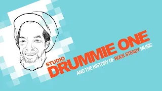 STUDIO DRUMMIE ONE AND THE HISTORY OF ROCK STEADY MUSIC (1080p HD)